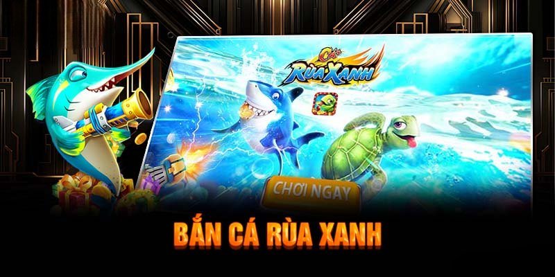 Bắn cá rùa xanh - GIới thiệu trò chơi J88