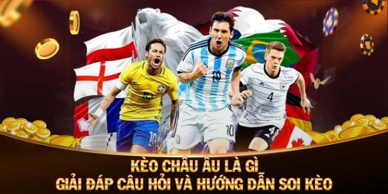 Soi kèo Châu Âu từ tình hình thực tế