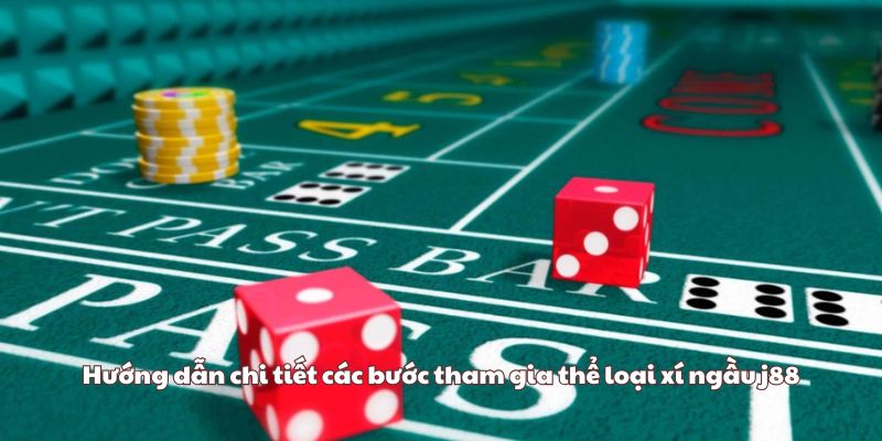 Hướng dẫn chi tiết các bước tham gia thể loại xí ngầu j88