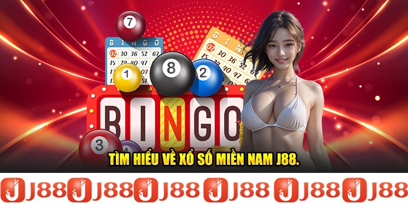 Tìm hiểu về xổ số miền Nam J88