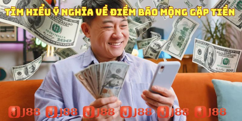 Tìm hiểu ý nghĩa về điềm báo mộng gặp tiền